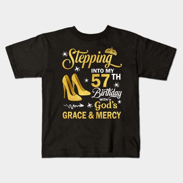 Stepping Into My 57th Birthday With God's Grace & Mercy Bday Kids T-Shirt by MaxACarter